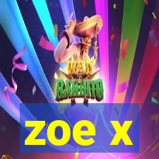 zoe x